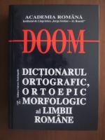 Anticariat: DOOM - Dictionarul Ortografic, Ortoepic si Morfologic al Limbii Romane (editia 2007)