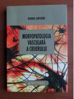 Dorel Arsene - Morfopatologia vasculara a creierului