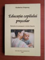 Ecaterina Vrasmas - Educatia copilului prescolar