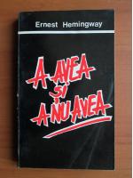 Anticariat: Ernest Hemingway - A avea si a nu avea