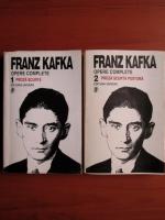 Anticariat: Franz Kafka - Opere complete, volumele 1 si 2