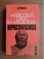 G. Bratescu - Miracolul grec in medicina: hipocratismul