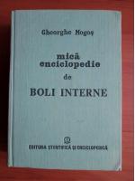 Anticariat: Gheorghe Mogos - Mica enciclopedie de boli interne