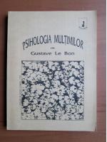 Gustave le Bon - Psihologia multimilor