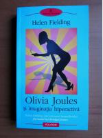 Helen Fielding - Olivia Joules si imaginatia hiperactiva