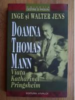 Anticariat: Inge si Walter Jens - Doamna Thomas Mann. Viata Katharinei Pringsheim