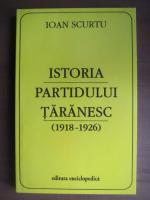 Ioan Scurtu - Istoria Partidului Taranesc (1918-1926)