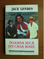 Jack London - Doamna mica din casa mare