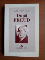 Jean Bertrand Pontalis - Dupa Freud