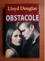 Anticariat: Lloyd C. Douglas - Obstacole