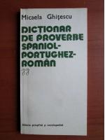 Anticariat: Micaela Ghitescu - Dictionar de proverbe spaniol-portughez-roman