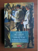 Mihail Bulgakov - Garda Alba. Roman teatral