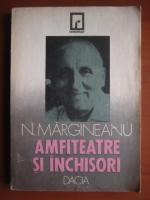 Anticariat: Nicolae Margineanu - Amfiteatre si inchisori