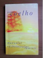 Paolo Coelho - Manualul razboinicului luminii