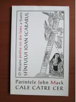 Parintele John Mack - Cale catre cer, o talcuire pentru cei din lume a scarii Sfantului Ioan Scararul