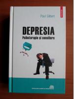 Anticariat: Paul Gilbert - Depresia. Psihoterapie si consiliere