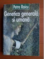 Petre Raicu - Genetica generala si umana