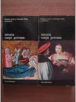 Philippe Aries, Georges Duby - Istoria vietii private (volumele 3, 4)