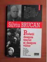 Silviu Brucan - Profetii despre trecut si despre viitor