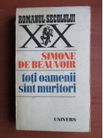 Anticariat: Simone de Beauvoir - Toti oamenii sunt muritori