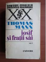 Anticariat: Thomas Mann - Iosif si fratii sai (volumul 1)