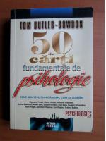 Tom Butler Bowdon - 50 de carti fundamentale de psihologie
