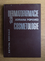 Anticariat: Adriana Popovici - Dermatofarmacie si cosmetologie