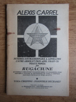 Alexis Carrel - Puterea extraordinara a aspiratiei catre absolut prin apel trait cu toata fiinta sau rugaciune (1944)
