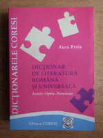 Anticariat: Aura Brais - Dictionar de literatura romana si universala