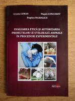 Cristin Coman - Evaluarea etica si autorizarea proiectelor ce utilizeaza animale in proceduri experimentale