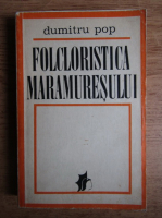 Dumitru Pop - Folcloristica Maramuresului