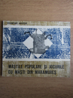 Francisc Nistor - Mastile populare si jocurile cu masti din Maramures
