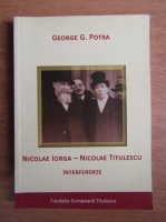 George Potra - Nicolae Iorga, Nicolae Titulescu, interferente