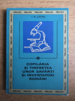 Anticariat: I. M. Stefan - Copilaria si tineretea unor savanti si inventatori romani