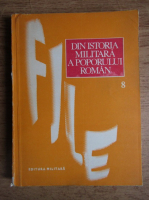 Ilie Ceausescu - File din istoria militara a poporului roman (volumul 8)