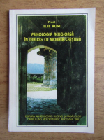 Ilie Rusu - Psihologia religioasa in dialog cu morala crestina