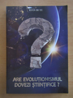 Ioan Bute - Are evolutionismul, dovezi stiintifice