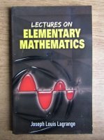 Joseph Louis Lagrange - Lectures on elementary mathematics