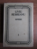 Liviu Rebreanu - Opere (volumul 2)