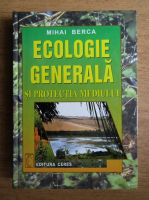 Mihai Berca - Ecologie generala si protectia mediului