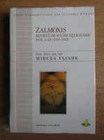 Mircea Eliade - Zamolxis, revista de studii religioase (volumele I-III)
