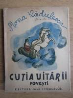 Mona Radulescu - Cutia uitarii (cu ilustratii de Magdalena Radulescu, 1946)