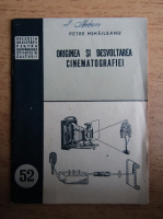 Petre Mihaileanu - Originea si dezvoltarea cinematografiei
