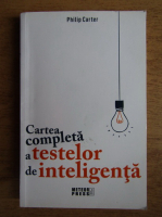 Philip Carter - Cartea completa a testelor de inteligenta