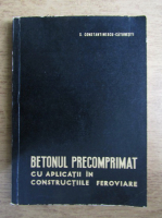 Anticariat: S. Constantinescu Catunesti - Betonul precomprimat cu aplicatii in constructiile feroviare