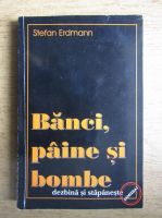 Stefan Erdmann - Banci, paine si bombe