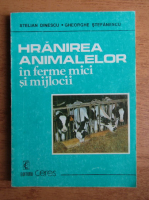 Stelian Dinescu - Hranirea animalelor in ferme mici si mijlocii