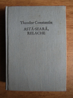 Theodor Constantin - Asta-seara, relache