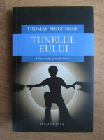 Anticariat: Thomas Metzinger - Tunelul eului. Stiinta mintii si mitul sinelui