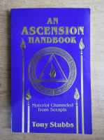 Tony Stubbs - An ascension handbook. Material channeled from Serapis
